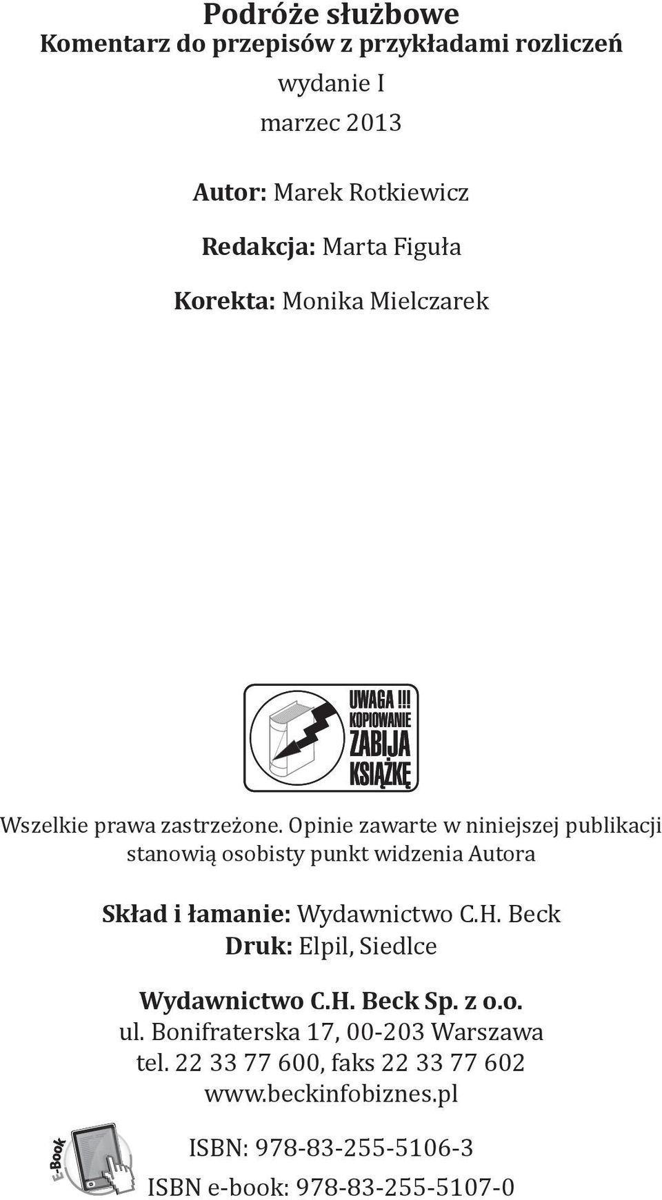 Opinie zawarte w niniejszej publikacji stanowią osobisty punkt widzenia Autora Skład i łamanie: Wydawnictwo C.H.