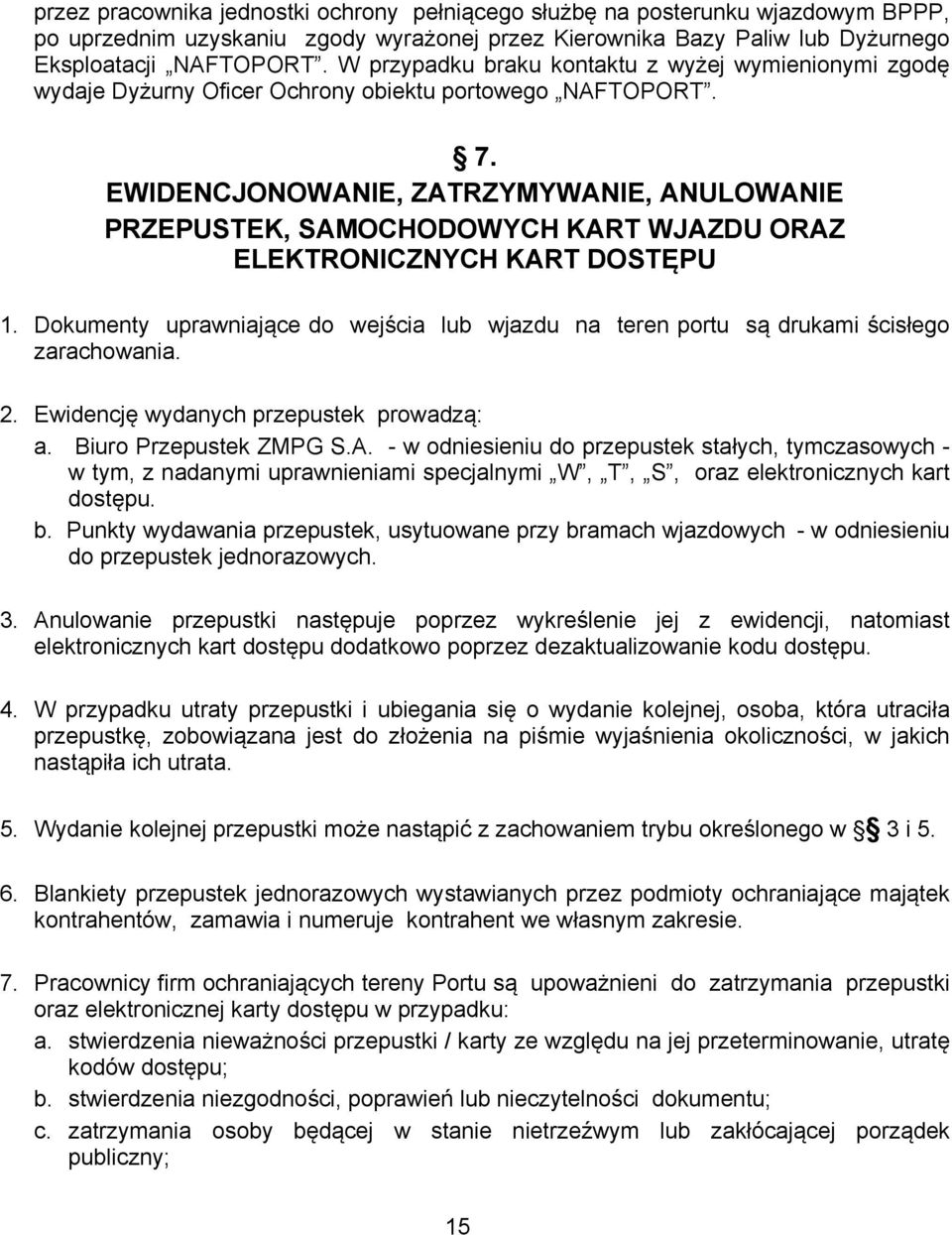 EWIDENCJONOWANIE, ZATRZYMYWANIE, ANULOWANIE PRZEPUSTEK, SAMOCHODOWYCH KART WJAZDU ORAZ ELEKTRONICZNYCH KART DOSTĘPU 1.