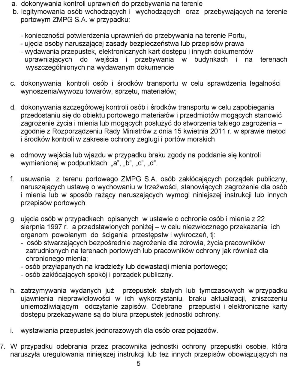 dostępu i innych dokumentów uprawniających do wejścia i przebywania w budynkach i na terenach wyszczególnionych na wydawanym dokumencie c.