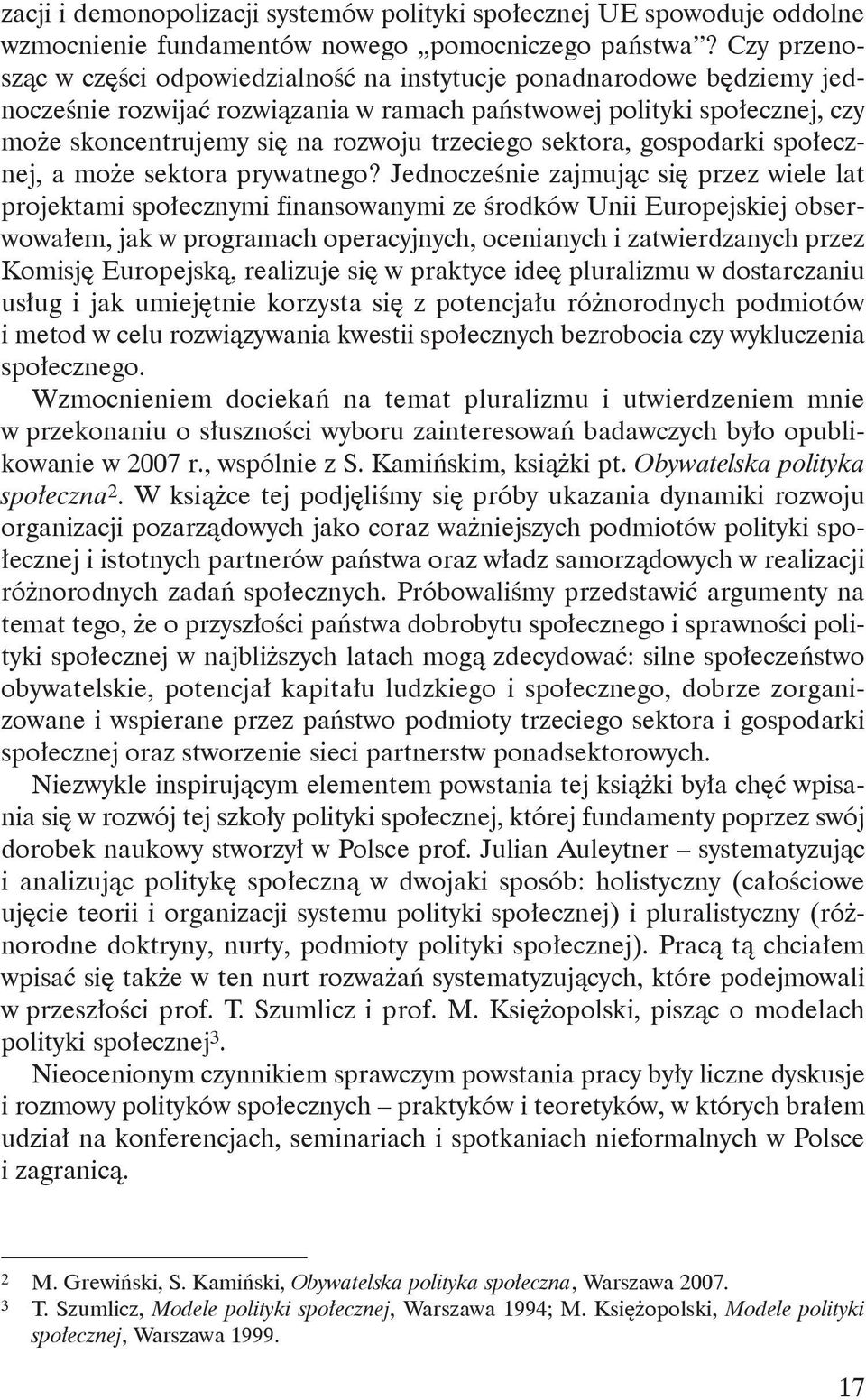 trzeciego sektora, gospodarki społecznej, a może sektora prywatnego?