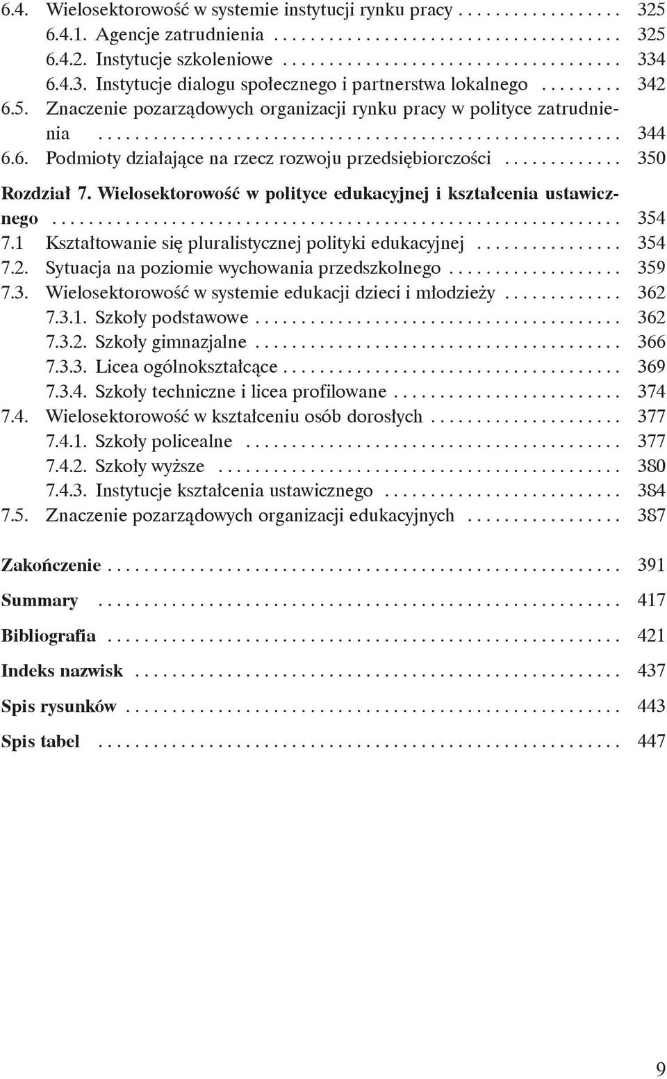 6. Podmioty działające na rzecz rozwoju przedsiębiorczości............. 350 Rozdział 7. Wielosektorowość w polityce edukacyjnej i kształcenia ustawicznego.............................................................. 354 7.