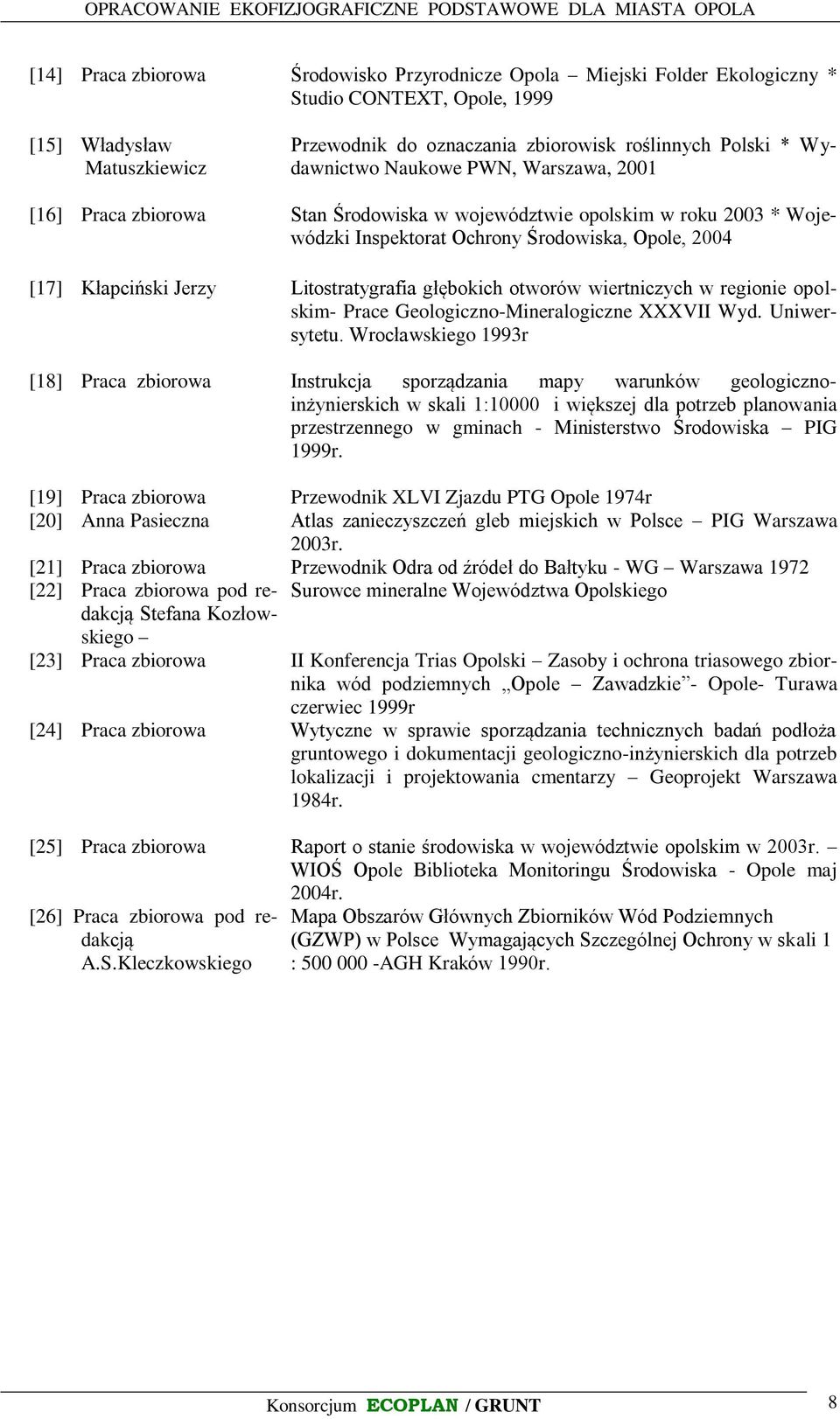 Litostratygrafia głębokich otworów wiertniczych w regionie opolskim- Prace Geologiczno-Mineralogiczne XXXVII Wyd. Uniwersytetu.