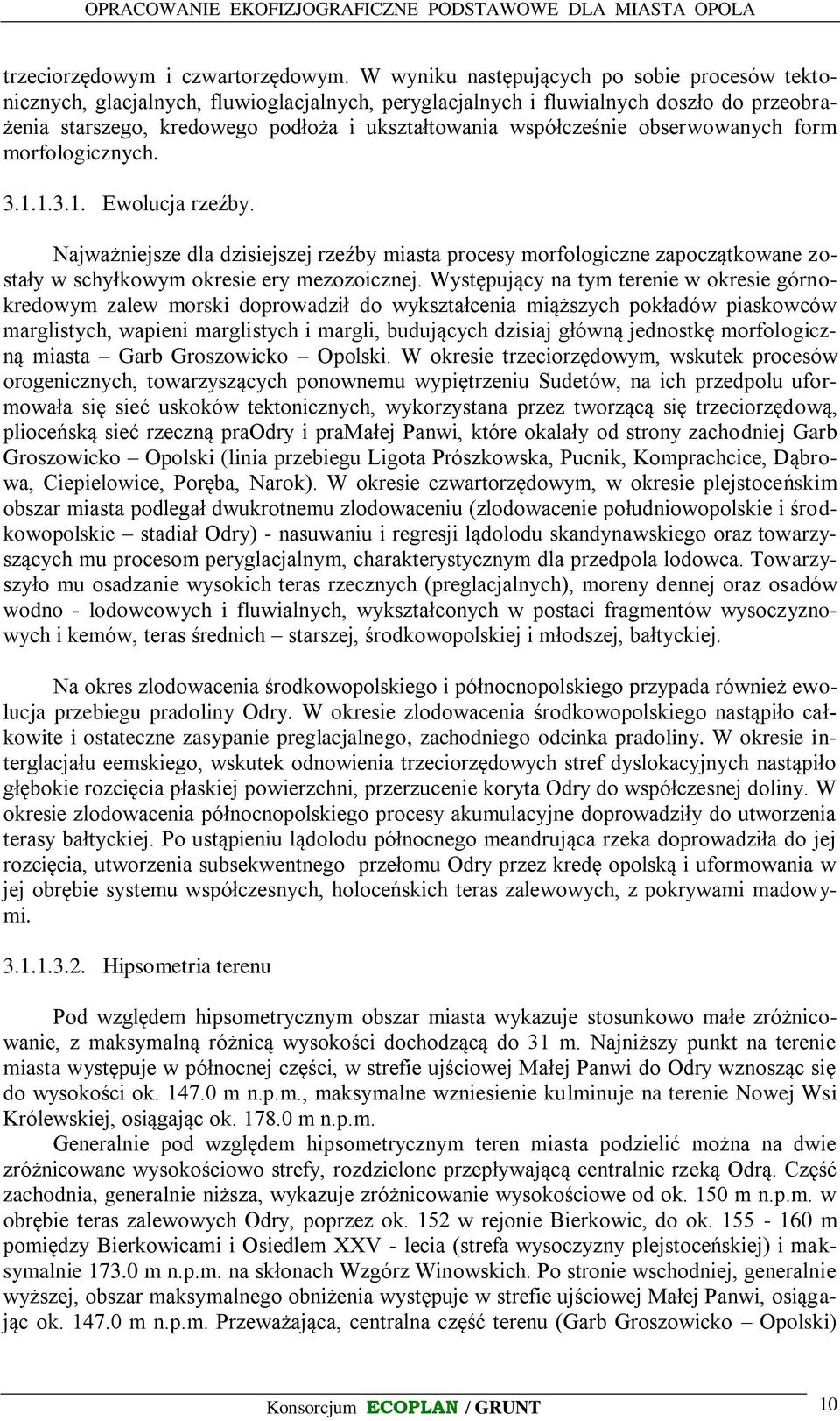 współcześnie obserwowanych form morfologicznych. 3.1.1.3.1. Ewolucja rzeźby.