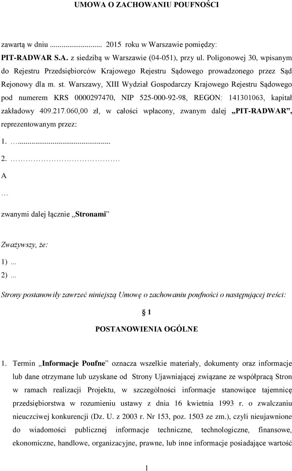 Warszawy, XIII Wydział Gospodarczy Krajowego Rejestru Sądowego pod numerem KRS 0000297470, NIP 525-000-92-98, REGON: 141301063, kapitał zakładowy 409.217.