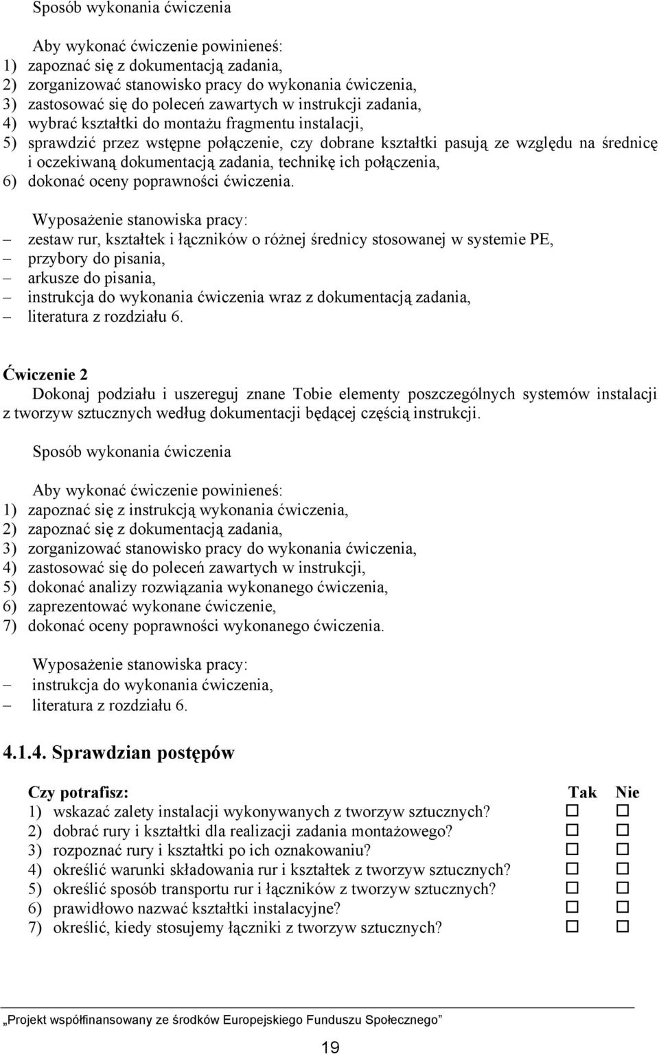 technikę ich połączenia, 6) dokonać oceny poprawności ćwiczenia.