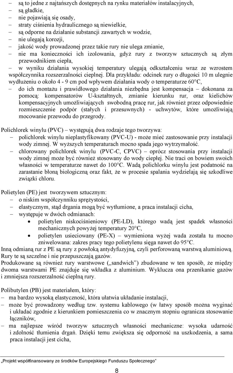 wyniku działania wysokiej temperatury ulegają odkształceniu wraz ze wzrostem współczynnika rozszerzalności cieplnej.