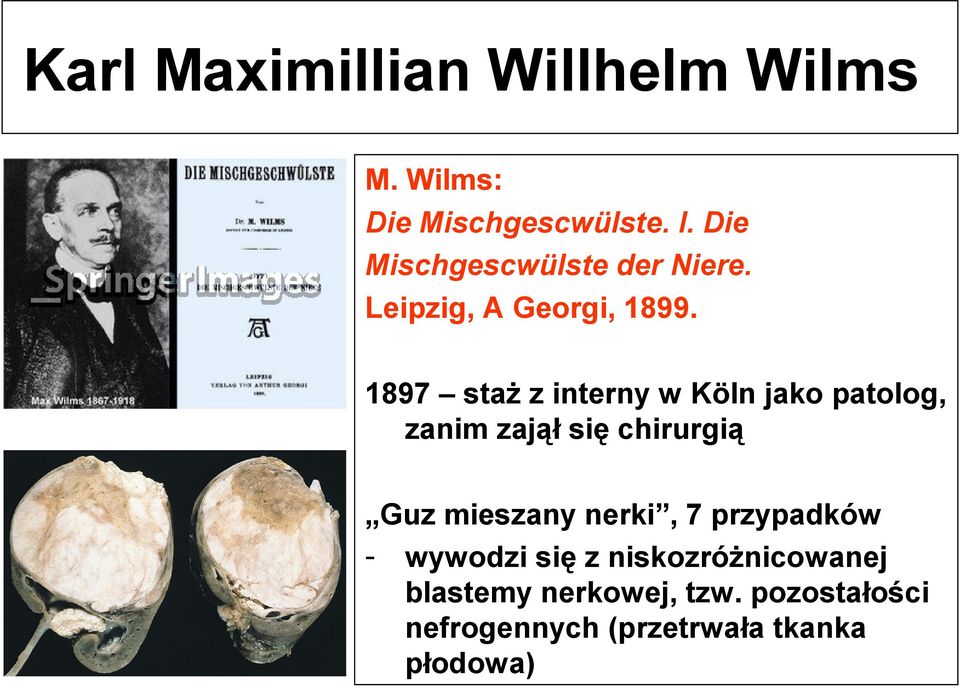 1897 staż z interny w Köln jako patolog, zanim zajął się chirurgią Guz mieszany