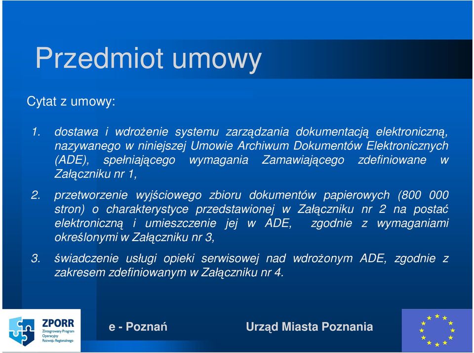 spełniającego wymagania Zamawiającego zdefiniowane w Załączniku nr 1, 2.