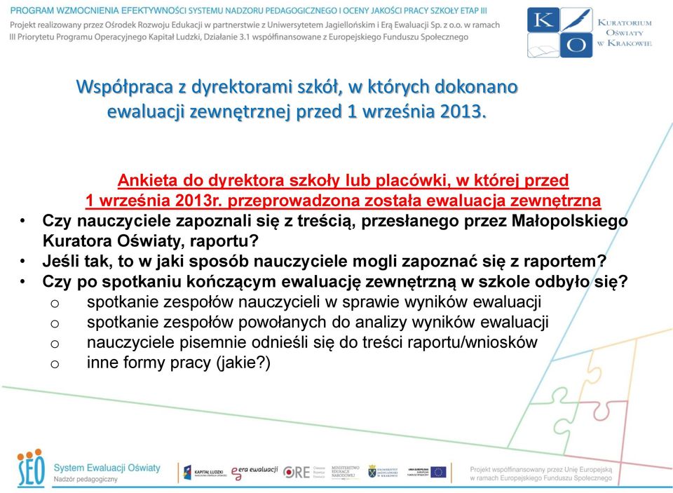 przeprowadzona została ewaluacja zewnętrzna Czy nauczyciele zapoznali się z treścią, przesłanego przez Małopolskiego Kuratora Oświaty, raportu?