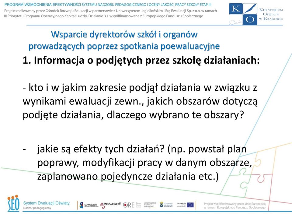 wynikami ewaluacji zewn., jakich obszarów dotyczą podjęte działania, dlaczego wybrano te obszary?