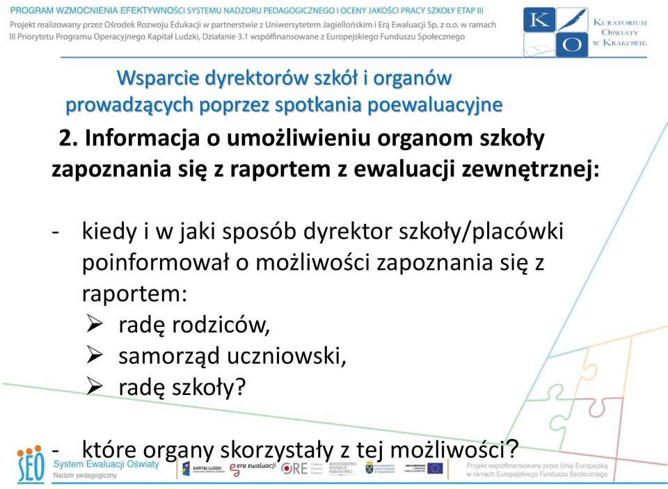 - kiedy i w jaki sposób dyrektor szkoły/placówki poinformował o możliwości zapoznania się z