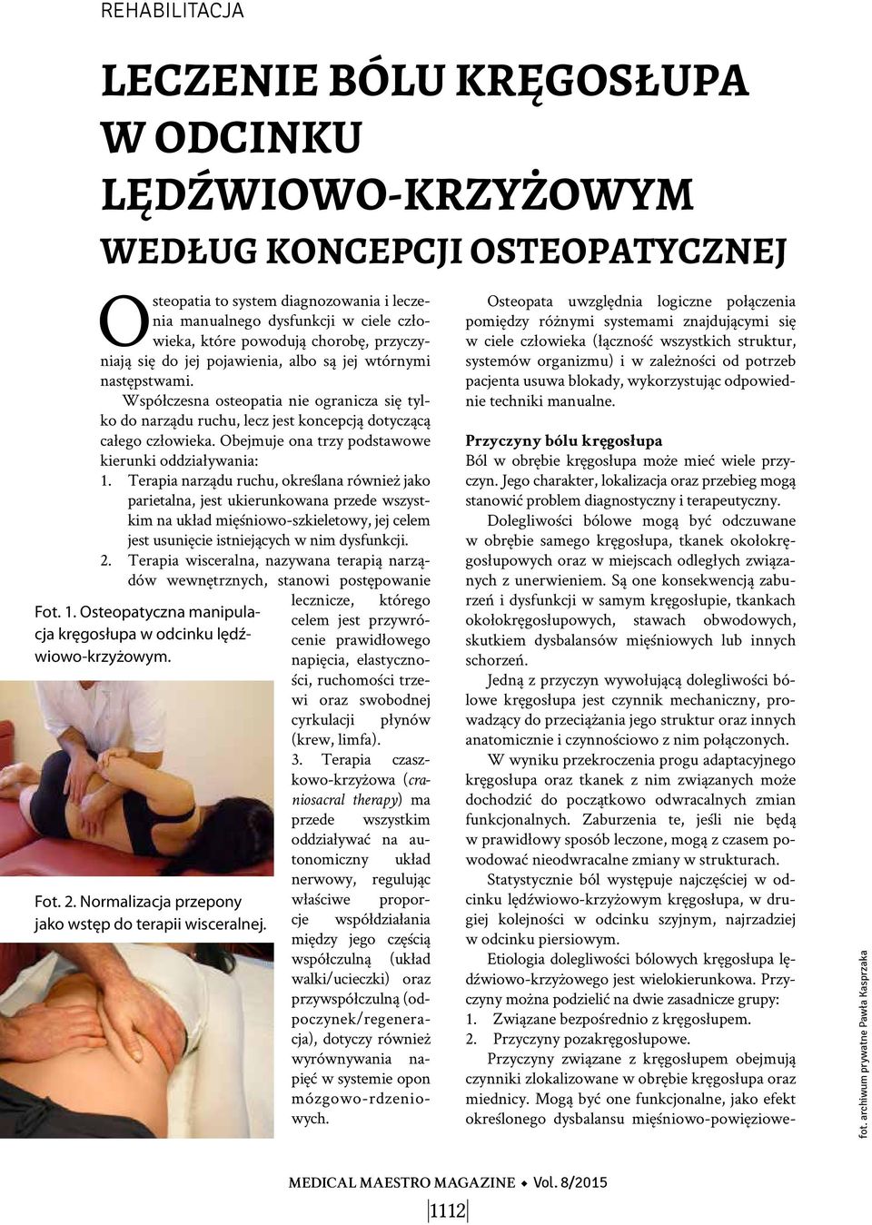 Obejmuje ona trzy podstawowe kierunki oddziaływania: 1.
