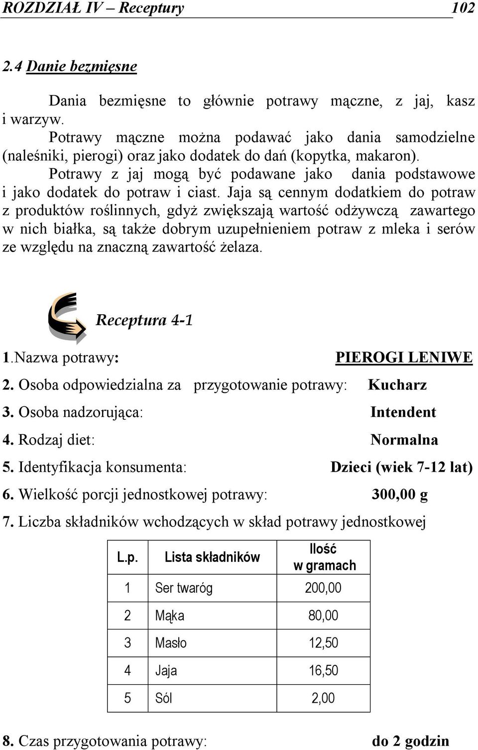 Potrawy z jaj mogą być podawane jako dania podstawowe i jako dodatek do potraw i ciast.