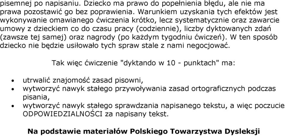 (zawsze tej samej) oraz nagrody (po każdym tygodniu ćwiczeń). W ten sposób dziecko nie będzie usiłowało tych spraw stale z nami negocjować.