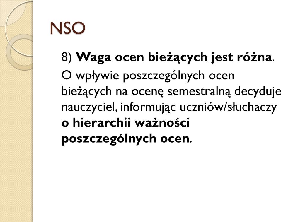 ocenę semestralną decyduje nauczyciel,