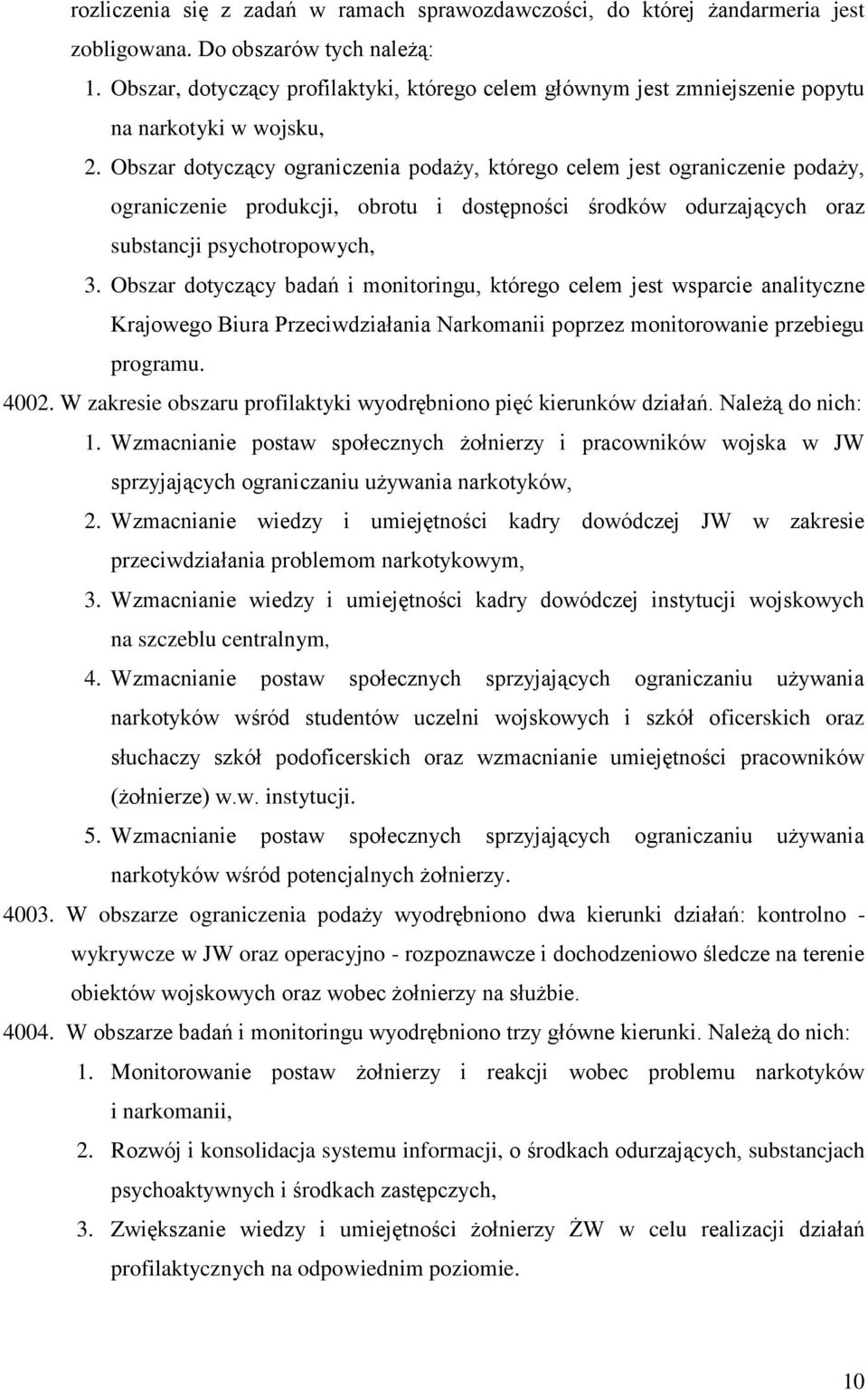 Obszar dotyczący ograniczenia podaży, którego celem jest ograniczenie podaży, ograniczenie produkcji, obrotu i dostępności środków odurzających oraz substancji psychotropowych, 3.