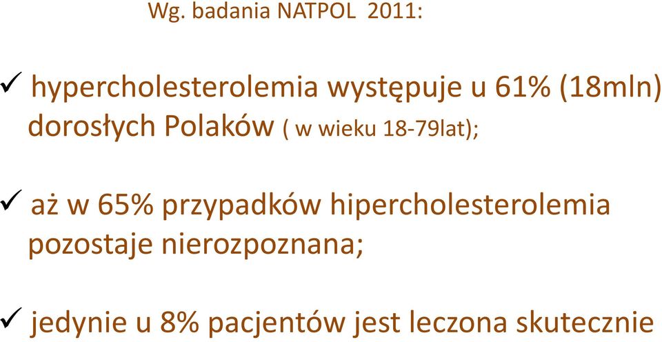 w 65% przypadków hipercholesterolemia pozostaje