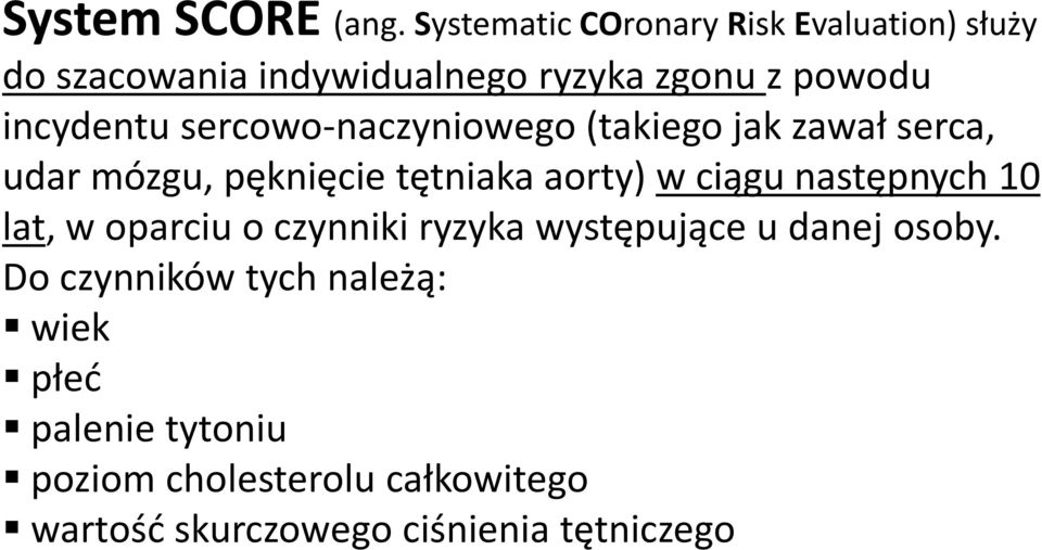 sercowo-naczyniowego (takiego jak zawał serca, udar mózgu, pęknięcie tętniaka aorty) w ciągu następnych