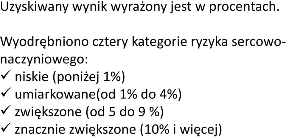 sercowonaczyniowego: niskie (poniżej 1%)