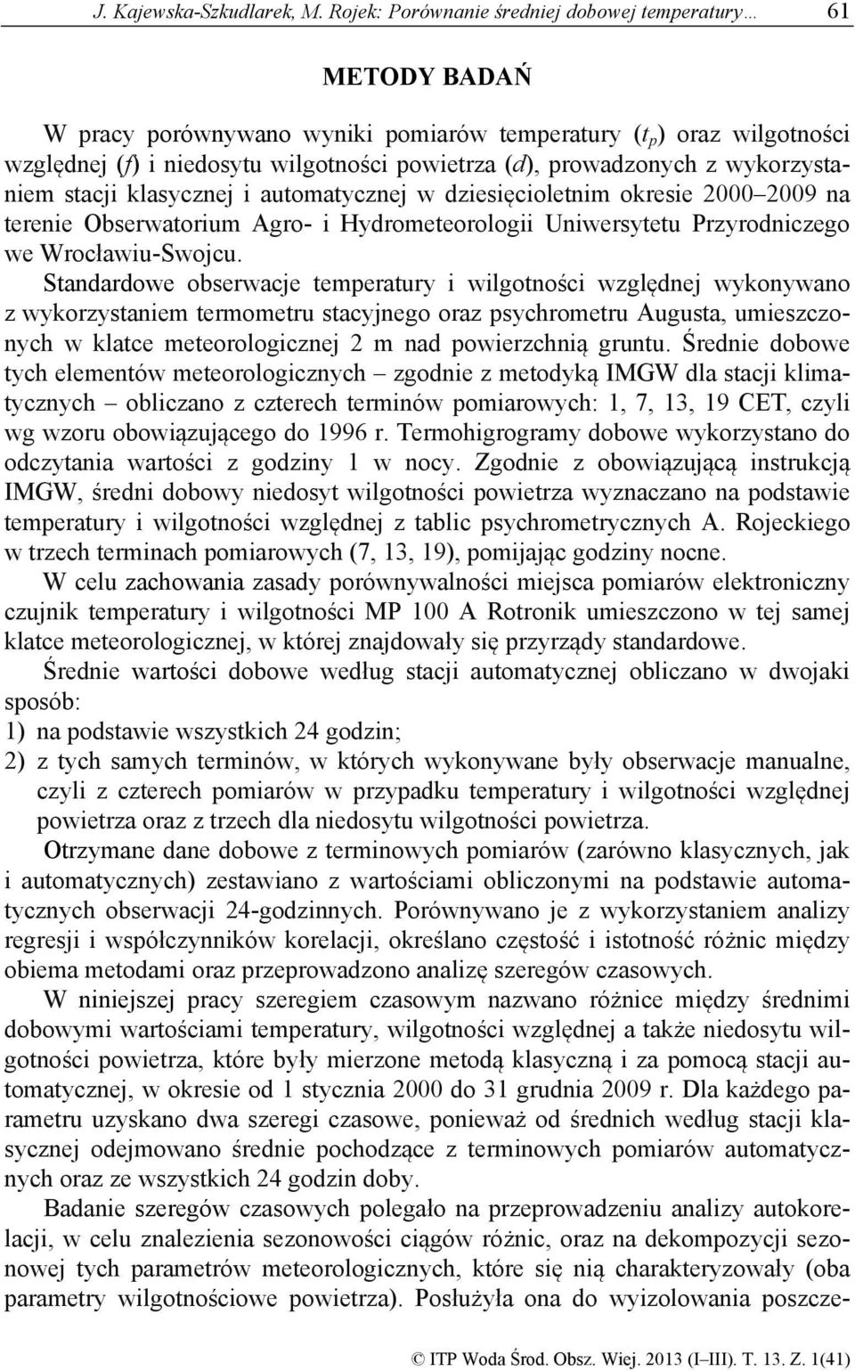 prowadzonych z wykorzystaniem stacji klasycznej i automatycznej w dziesięcioletnim okresie 2 29 na terenie Obserwatorium Agro- i Hydrometeorologii Uniwersytetu Przyrodniczego we Wrocławiu-Swojcu.