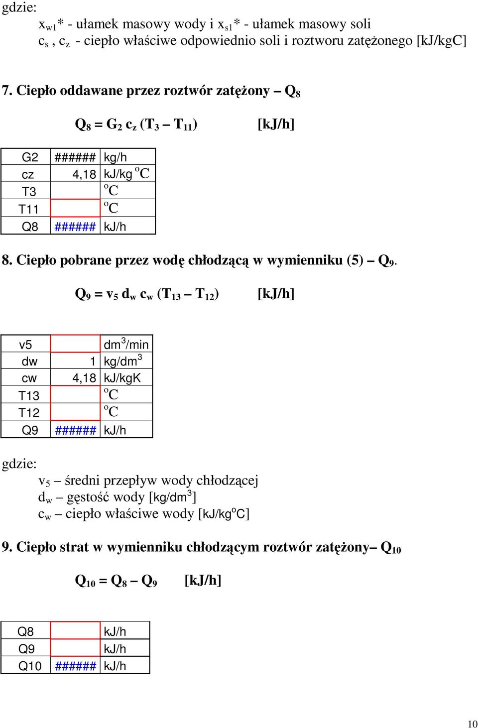 Ciepło pobrane przez wodę chłodzącą w wymienniku (5) Q 9.