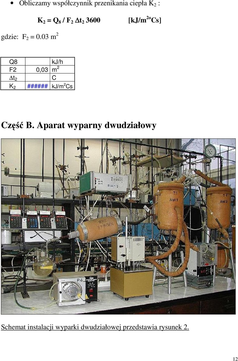 03 m 2 Q8 kj/h F2 0,03 m 2 t 2 C ###### kj/m 2 Cs K 2 Część B.