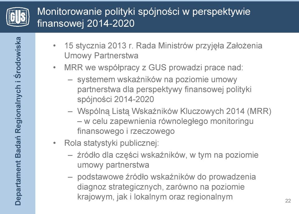 perspektywy finansowej polityki spójności 2014-2020 Wspólną Listą Wskaźników Kluczowych 2014 (MRR) w celu zapewnienia równoległego monitoringu finansowego i