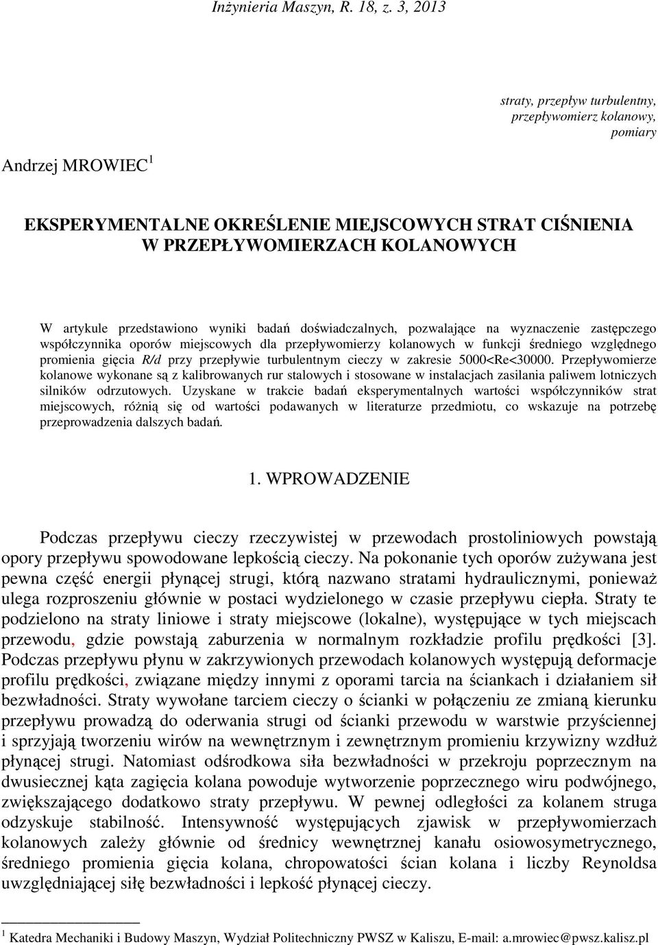 wyniki badań doświadczalnych, pozwalające na wyznaczenie zastępczego współczynnika oporów miejscowych dla przepływomierzy kolanowych w funkcji średniego względnego promienia gięcia R/d przy