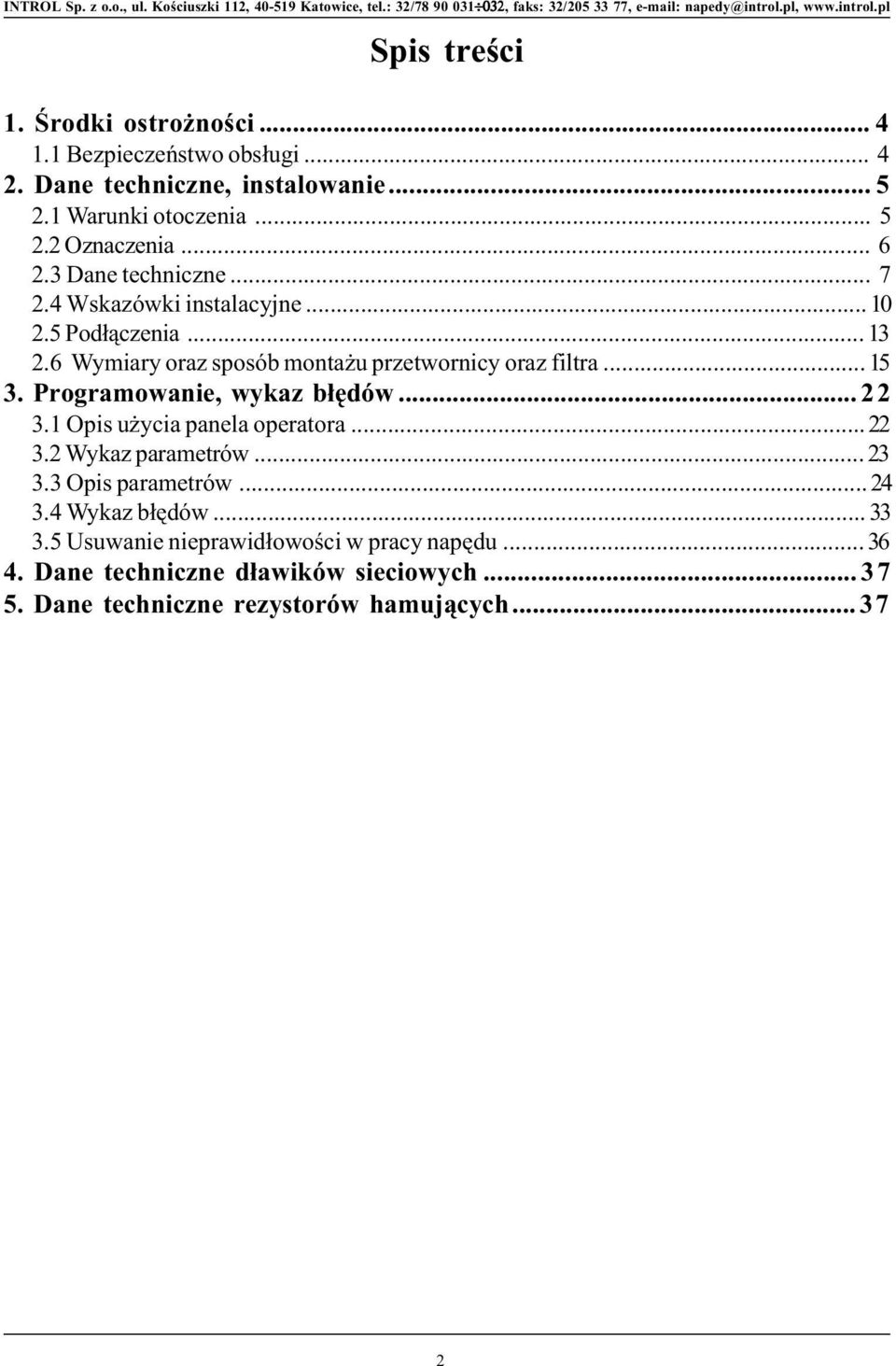 Programowaie, wykaz b³êdów... 22 3.1 Opis u ycia paela operatora... 22 3.2 Wykaz parametrów... 23 3.3 Opis parametrów... 24 3.4 Wykaz b³êdów.