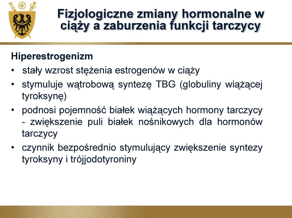 tyroksynę) podnosi pojemność białek wiążących hormony tarczycy - zwiększenie puli białek