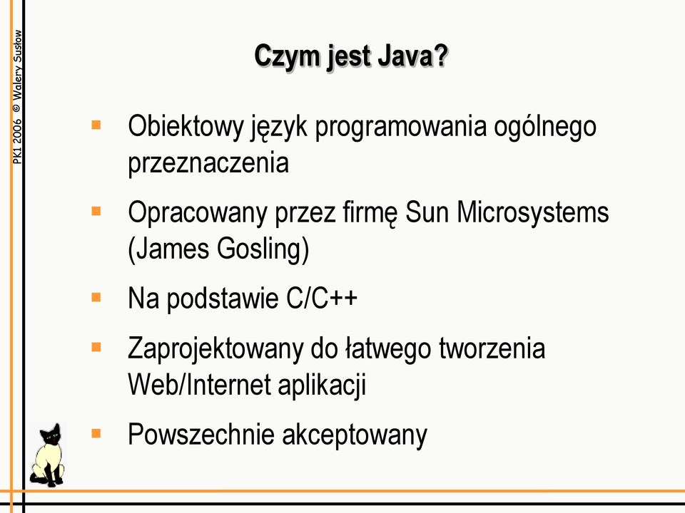 Opracowany przez firmę Sun Microsystems (James Gosling)