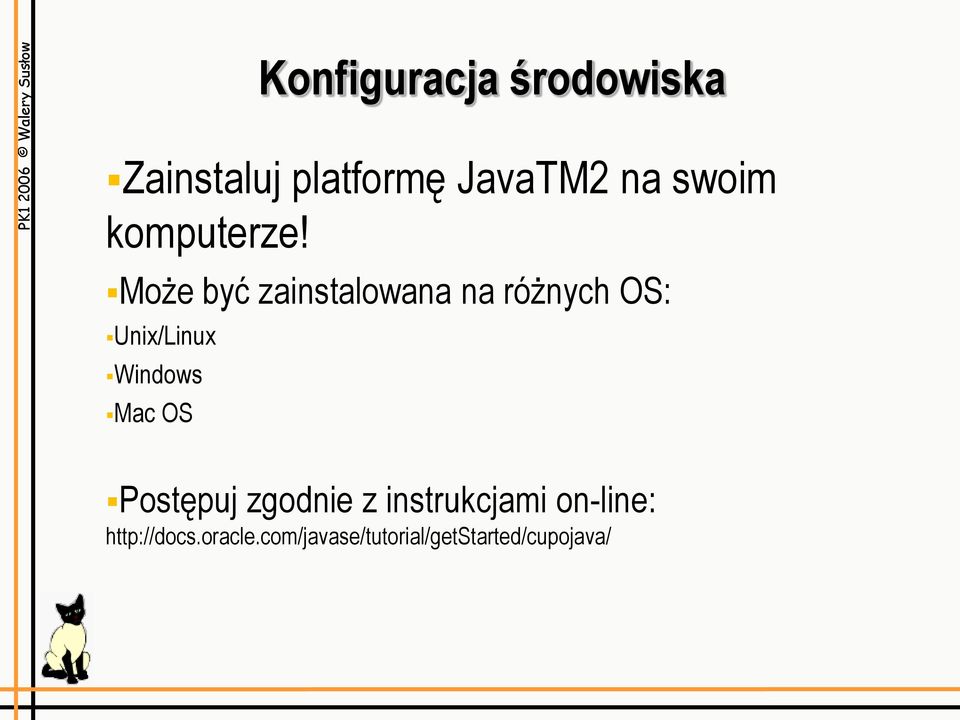 Może być zainstalowana na różnych OS: Unix/Linux Windows