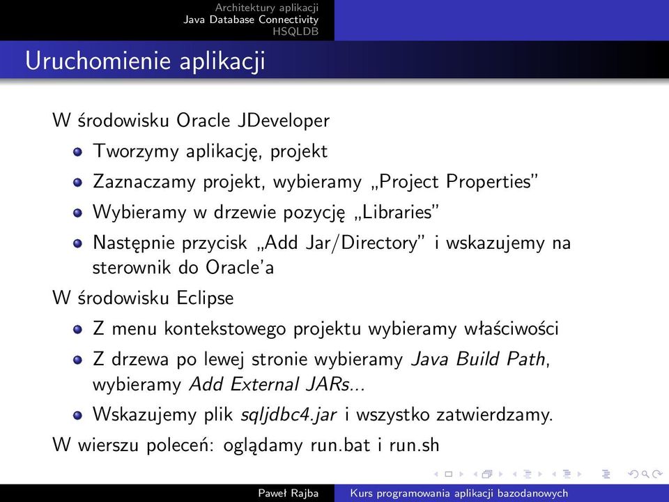 W środowisku Eclipse Z menu kontekstowego projektu wybieramy właściwości Z drzewa po lewej stronie wybieramy Java Build
