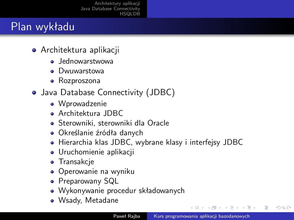 Określanie źródła danych Hierarchia klas JDBC, wybrane klasy i interfejsy JDBC Uruchomienie