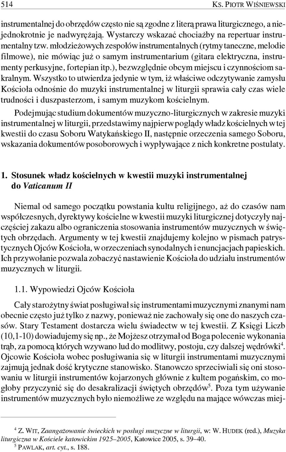 ), bezwzględnie obcym miejscu i czynnościom sakralnym.