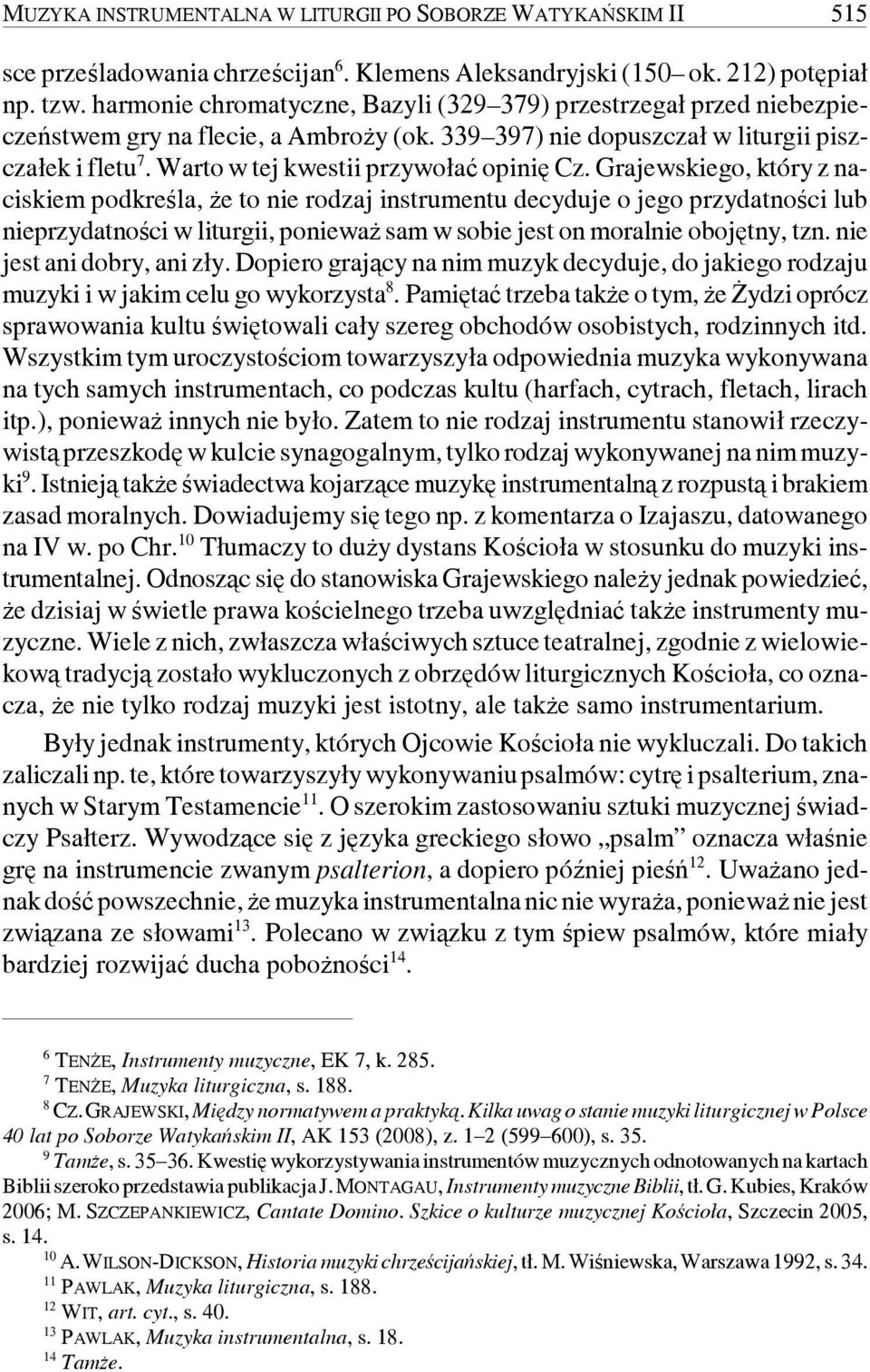 Warto w tej kwestii przywołać opinię Cz.