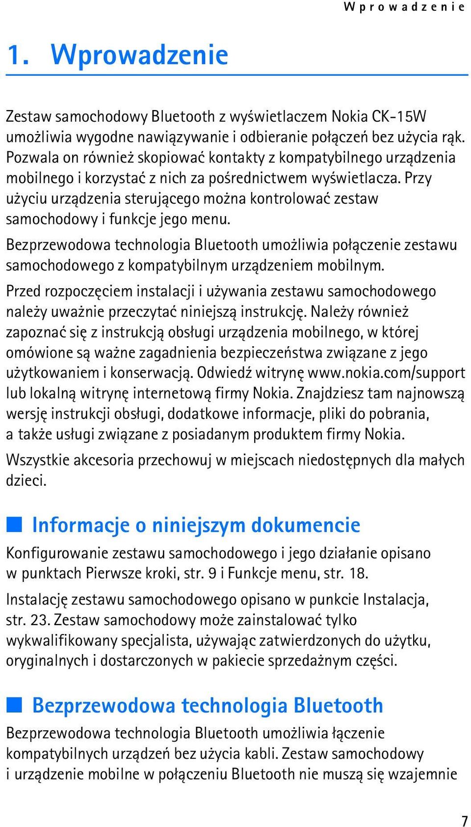 Przy u yciu urz±dzenia steruj±cego mo na kontrolowaæ zestaw samochodowy i funkcje jego menu.