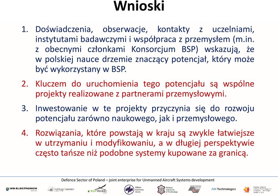 z obecnymi członkami Konsorcjum BSP) wskazują, że w polskiej nauce drzemie znaczący potencjał, który może być wykorzystany w BSP. 2.