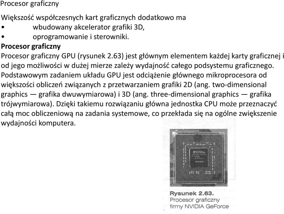 63) jest głównym elementem każdej karty graficznej i od jego możliwości w dużej mierze zależy wydajność całego podsystemu graficznego.