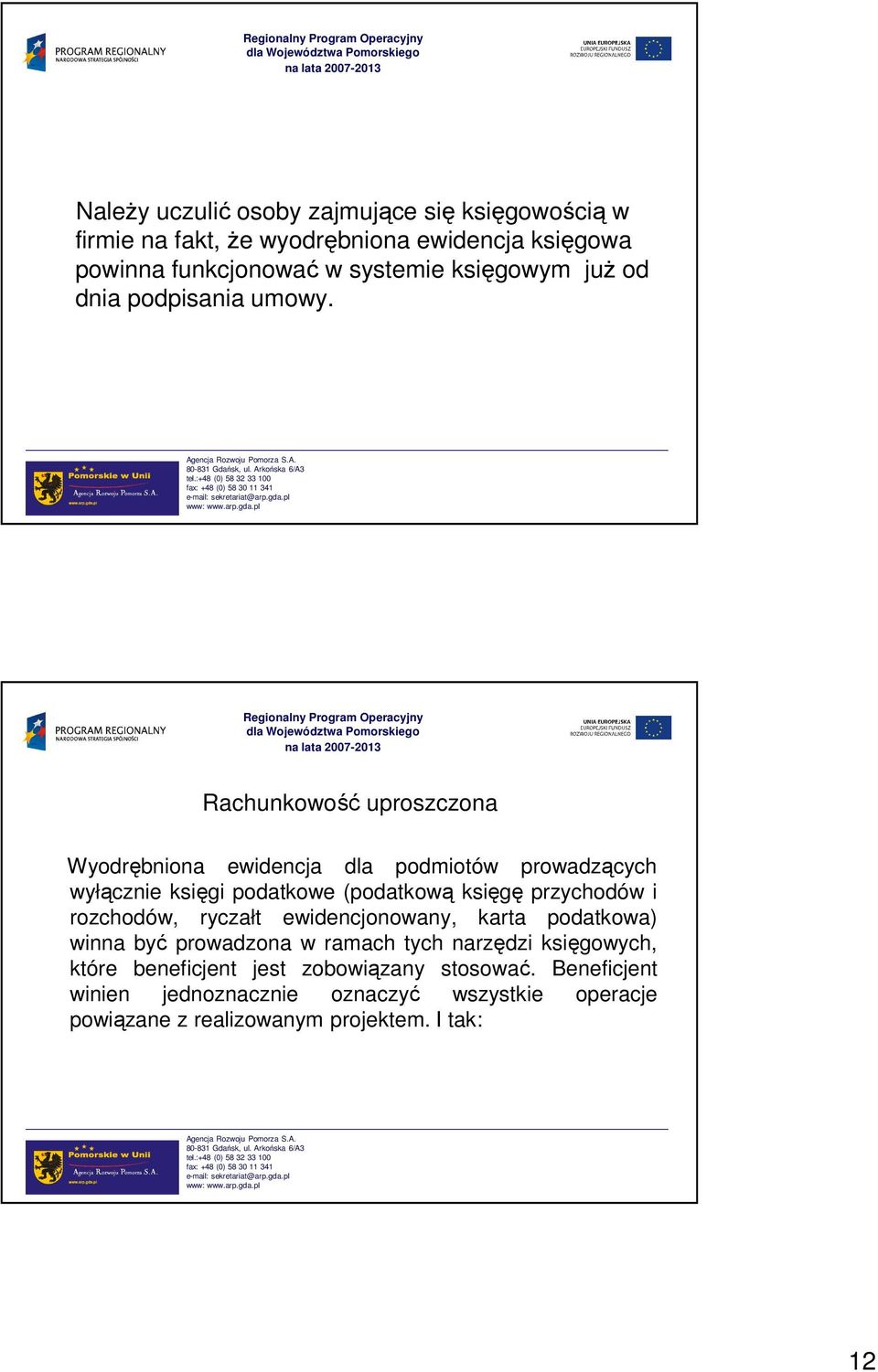 Rachunkowość uproszczona Wyodrębniona ewidencja dla podmiotów prowadzących wyłącznie księgi podatkowe (podatkową księgę przychodów i