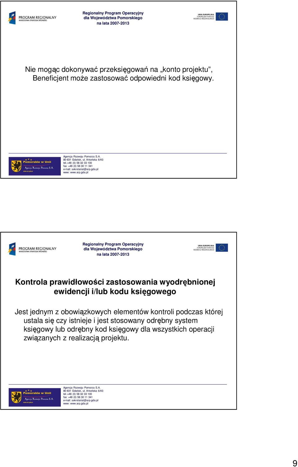 Kontrola prawidłowości zastosowania wyodrębnionej ewidencji i/lub kodu księgowego Jest jednym z