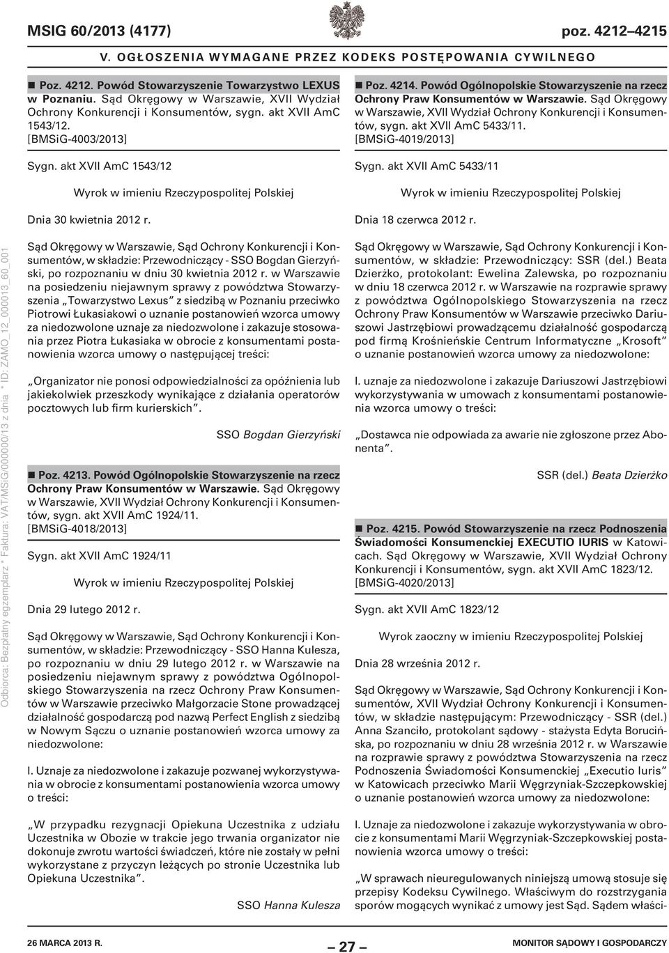w składzie: Przewodniczący - SSO Bogdan Gierzyński, po rozpoznaniu w dniu 30 kwietnia 2012 r.