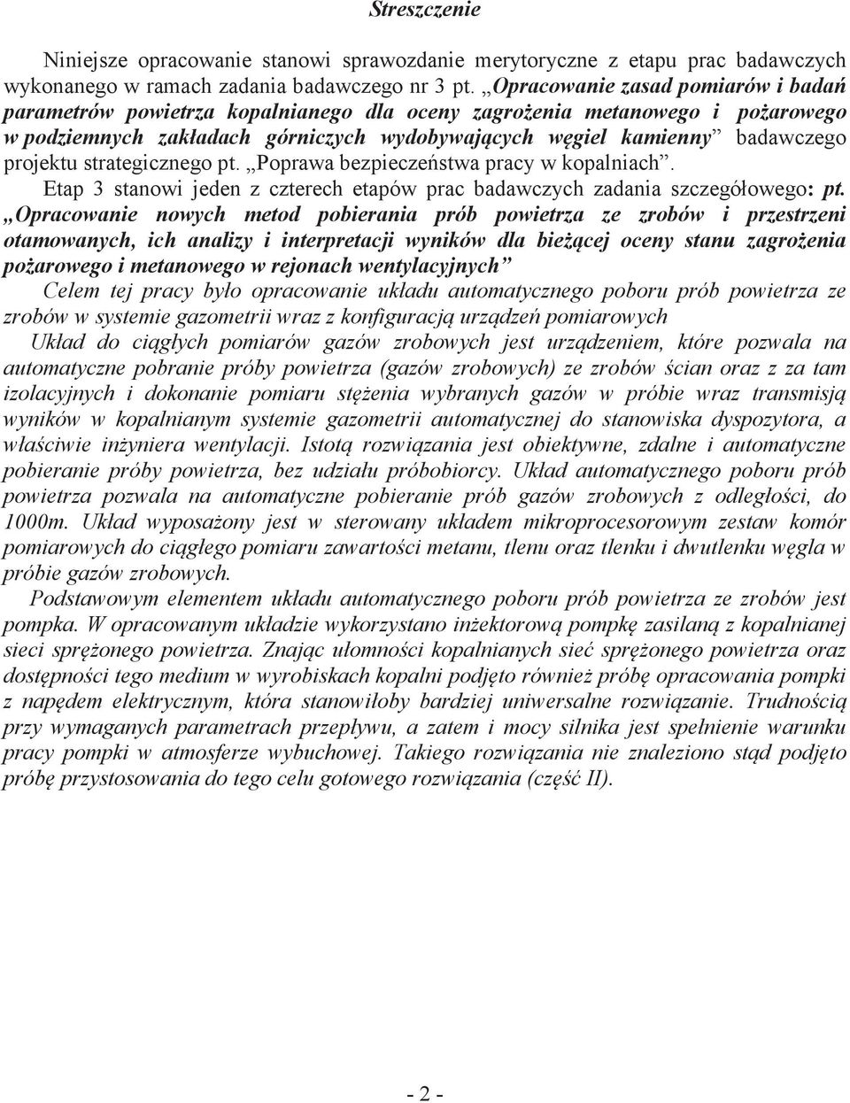 strategicznego pt. Poprawa bezpieczeństwa pracy w kopalniach. Etap 3 stanowi jeden z czterech etapów prac badawczych zadania szczegółowego: pt.