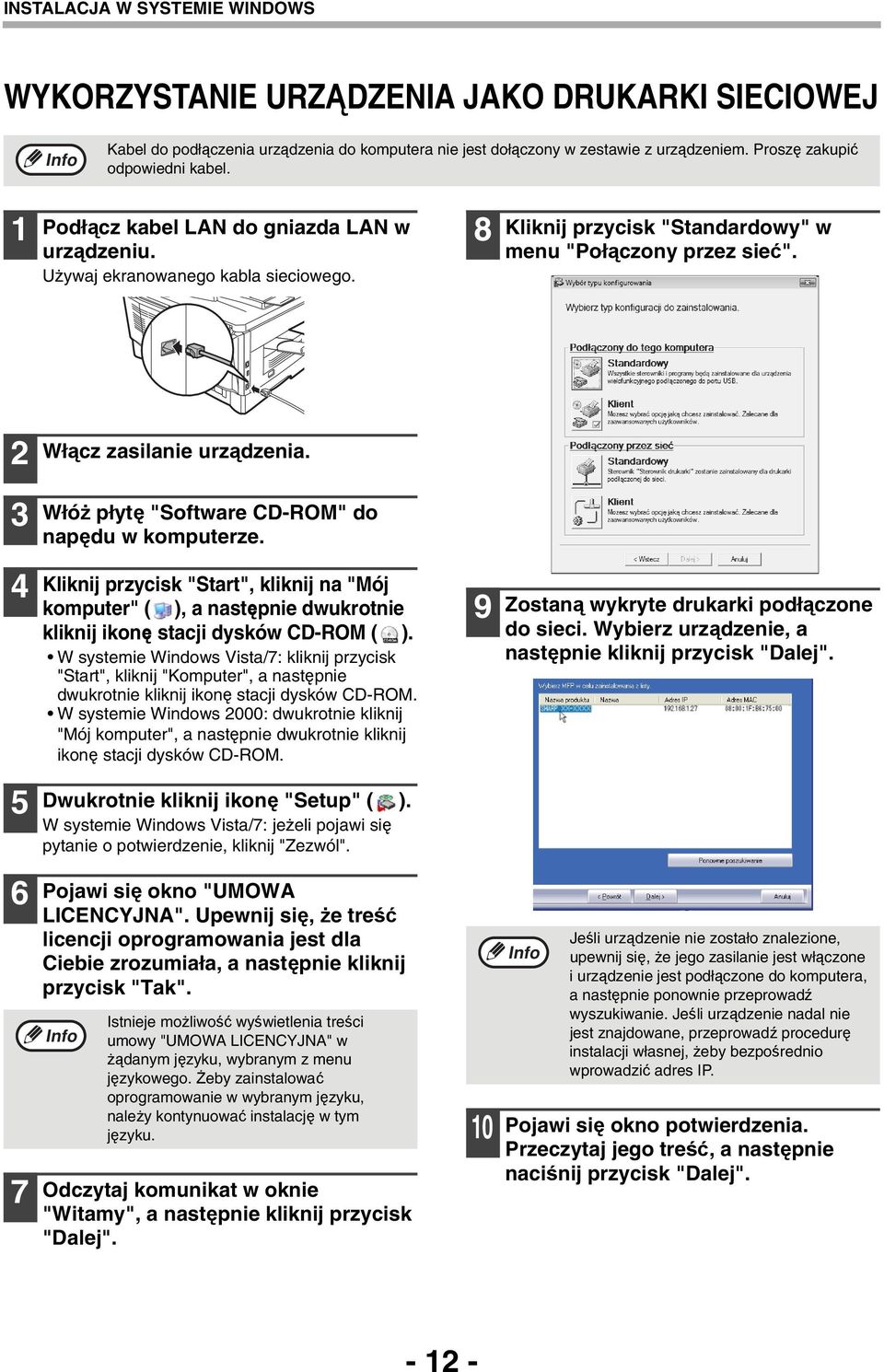 Włącz zasilanie urządzenia. Włóż płytę "Software CD-ROM" do napędu w komputerze.