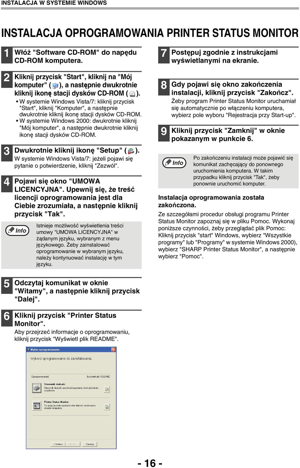 W systemie Windows Vista/7: kliknij przycisk "Start", kliknij "Komputer", a następnie dwukrotnie kliknij ikonę stacji dysków CD-ROM.