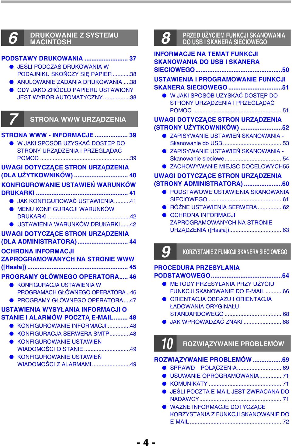 .. 9 W JAKI SPOSÓB UZYSKAĆ DOSTĘP DO STRONY URZĄDZENIA I PRZEGLĄDAĆ POMOC...9 UWAGI DOTYCZĄCE STRON URZĄDZENIA (DLA UŻYTKOWNIKÓW)... 40 KONFIGUROWANIE USTAWIEŃ WARUNKÓW DRUKARKI.