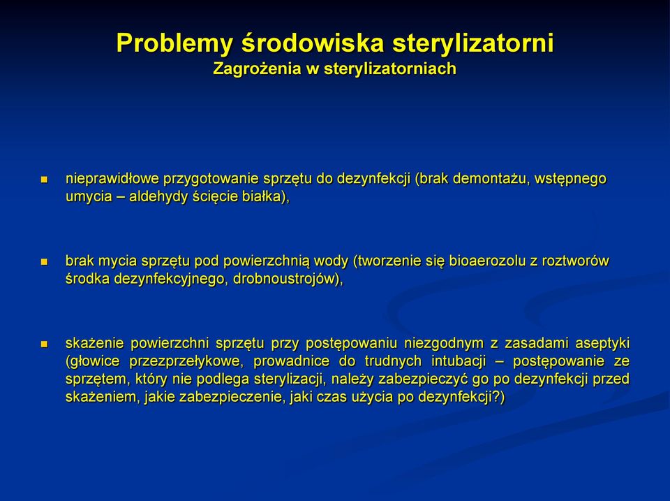 sprzętu przy postępowaniu niezgodnym z zasadami aseptyki (głowice przezprzełykowe, prowadnice do trudnych intubacji postępowanie ze sprzętem,