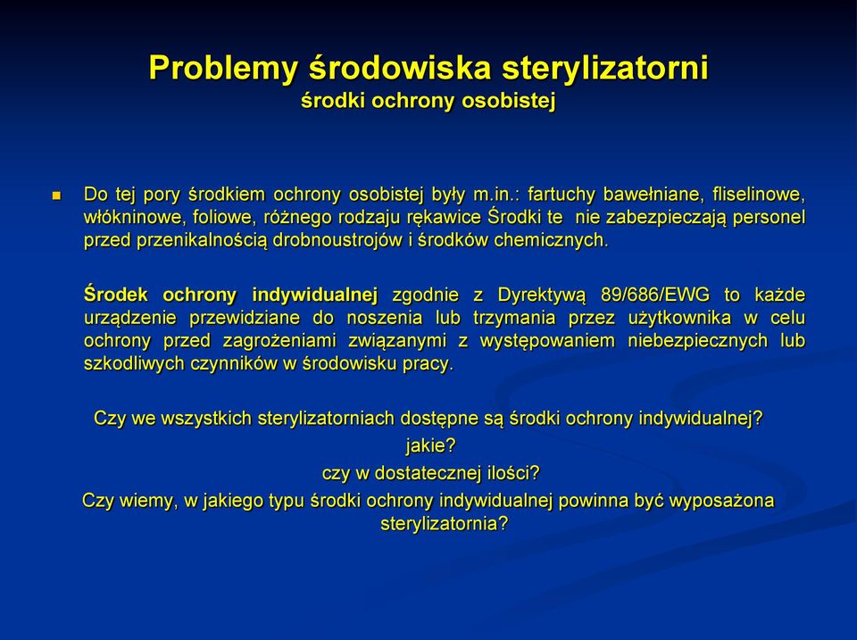 Środek ochrony indywidualnej zgodnie z Dyrektywą 89/686/EWG to każde urządzenie przewidziane do noszenia lub trzymania przez użytkownika w celu ochrony przed zagrożeniami