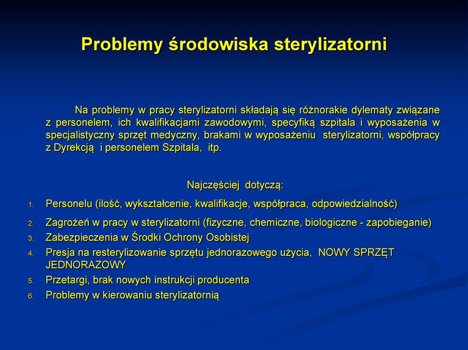 Personelu (ilość, wykształcenie, kwalifikacje, współpraca, odpowiedzialność) 2. Zagrożeń w pracy w sterylizatorni (fizyczne, chemiczne, biologiczne - zapobieganie) 3.
