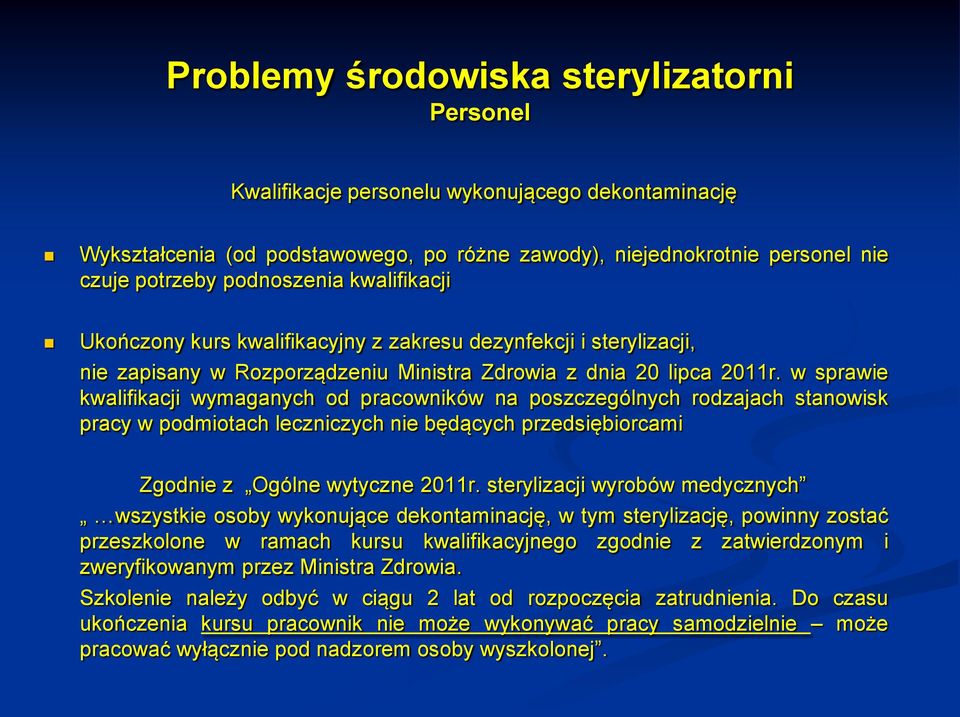 w sprawie kwalifikacji wymaganych od pracowników na poszczególnych rodzajach stanowisk pracy w podmiotach leczniczych nie będących przedsiębiorcami Zgodnie z Ogólne wytyczne 2011r.